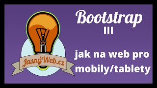 Bootstrap III. tutoriál - jak udělat web pro mobily a tablety tentokrát v příkladech.