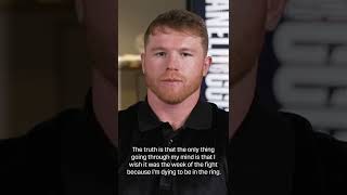 'I'm Dying To Be In The Ring.' - Canelo Speaks On His Mindset
