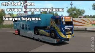 Ets 2 Ford F-MAX Mod Avrupa Kamyon Yarışlarına Kamyon Man taşıdım