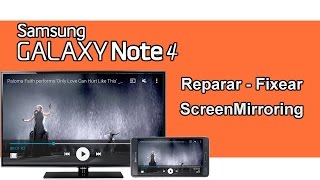 Samsung GALAXY Note 4 - Arreglar Fix Screen Mirroring
