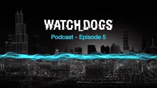 Watch Dogs Podcast - Episode 5: The Design Team | Ubisoft [NA]