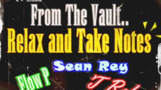T Reks, Flow P and Sean Rey- Relax and Take Notes