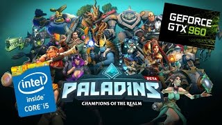 Paladins - FPS Test - GTX 960 i5-4460 8GB RAM - Max Settings 1920x1080