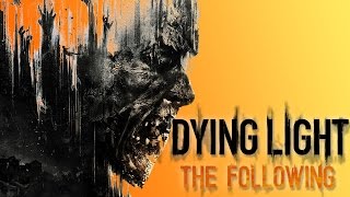 Dying Light: The Following DLC- Stealing A Car, First Mission & More [Walkthrough Gameplay][#1]