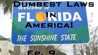 Dumbest Laws In America! Ep. 9-Florida