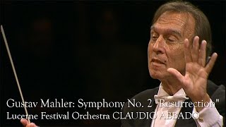 Gustav Mahler: Symphony No. 2 "Resurrection" (Lucerne Festival Orchestra, Claudio Abbado)