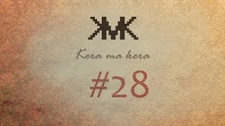Kera ma kera #28