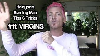 Halcyon's Burning Man tips #11: VIRGINS