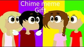 Chime meme(Gift)
