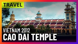 Cao Dai Temple - Vietnam 2012