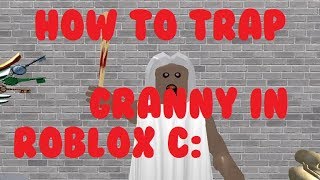Roblox Granny - How to trap granny