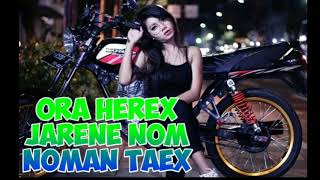 Ora herex jarene nom-noman taex