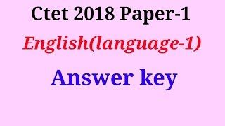 Ctet December 2018 Paper-1 / English (language- 1) Answer key