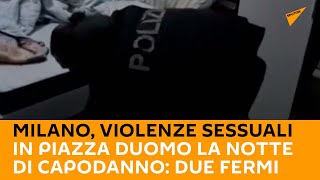#Milano, violenze sessuali in piazza #Duomo la notte di Capodanno: due fermi