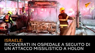 Israele: ricoverati in ospedale a seguito di un attacco missilistico a Holon