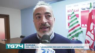 RAGUSA   CGIL, CISL E UIL, LAVOREREMO PER DARE SPERANZA AI LAVORATORI