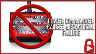 Power Commander V Causes Mechanical Failure