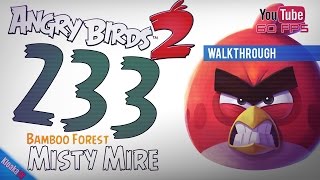 Angry Birds 2 - Level 233 - Misty Mire Walkthrough (3 Stars)
