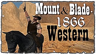 Mount and Blade • 1866 Western