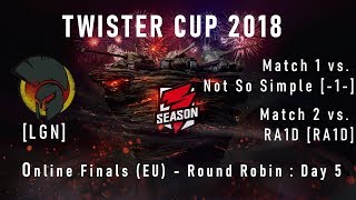 Twister Cup 2018 - Online Finals (EU) - Round Robin : Day 5 [LGN]