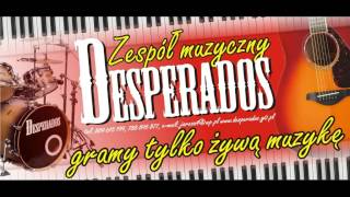 Zespół Desperados   Dziewczyno Ma