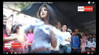Celebrating Children's Day with Arishfa khan sexy dance
