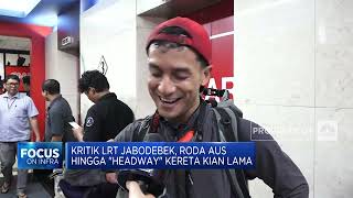 Dilema LRT Jabodebek, Roda Aus Hingga "Headway" Kereta Kian Lama