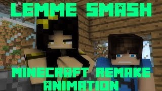 Lemme Smash | Minecraft Remake Animation
