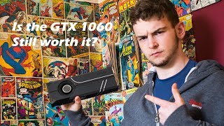 Is it still worth buying the GTX 1060