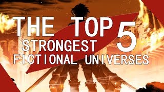 Top 5 STRONGEST Fictional Universes!