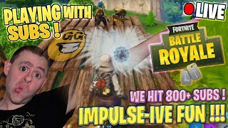 IMPULSE-IVE FUN ! WE HIT 800+ SUBS ! ? Fortnite Battle Royale ! ? Live Stream !