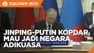 Jinping-Putin Kopdar, Siap Jadi Negara Adikuasa