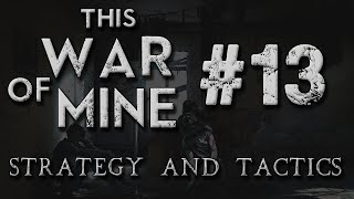 This War of Mine Strategy & Tactics 13: F-Off Frosty