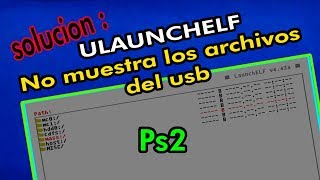 SOLUCION ULAUNCHELF PS2( explorador de archivos ) NO MUESTRA LOS ARCHIVOS DEL USB