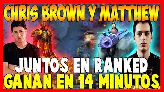 CHRIS BROWN Y MATTHEW JUNTOS EN RANKED - GANAN EN 14 MINUTOS | DOTA 2