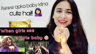 When girls see a cute baby | Ashish Chanchlani