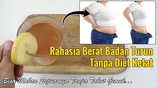 TIPS PALING AMPUH MENURUNKAN BERAT BADAN TANPA SENGS ARA, TANPA DIET KETAT