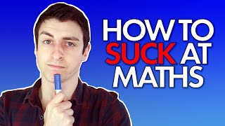 How to suck at maths (5 tips)