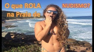 O que ROLA na Praia de Nudismo?