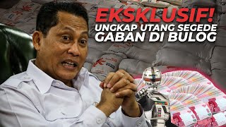 EKSKLUSIF! Blak-Blakan Budi Waseso: Masalah Bulog dari Pelemahan Hingga Utang Segede Gaban