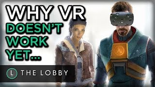 Why Virtual Reality Doesn't Work Yet - The Lobby