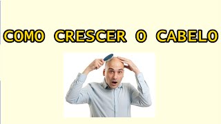 Como crescer o Cabelo [Vencendo a Calvície]