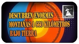 Descubren enormes montañas a 660 kilómetros bajo tierra
