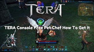 TERA Console | Chef | The Free Pet | How To Get It