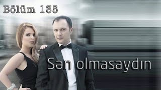 Sən olmasaydın (135-ci bölüm)