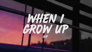 NF - When I Grow Up (Lyrics)