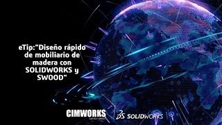 eTip: "Diseña más rápido tus muebles de madera con SOLIDWORKS y SWOOD"