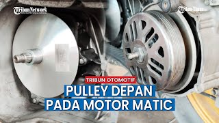 Kenali Part Pulley Depan Sepeda Motor Matic, Servis & Penggantian CVT