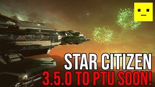 Star Citizen | Alpha 3.5.0 to PTU Soon!