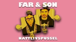 Far & Son - Nattlivspussel (VIDEO)